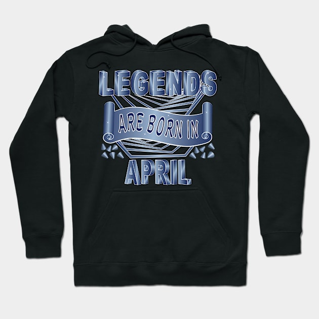 Legends Are Born In April Hoodie by Designoholic